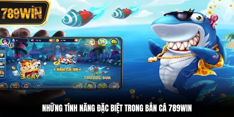Những tính năng đặc biệt trong bắn cá 789win