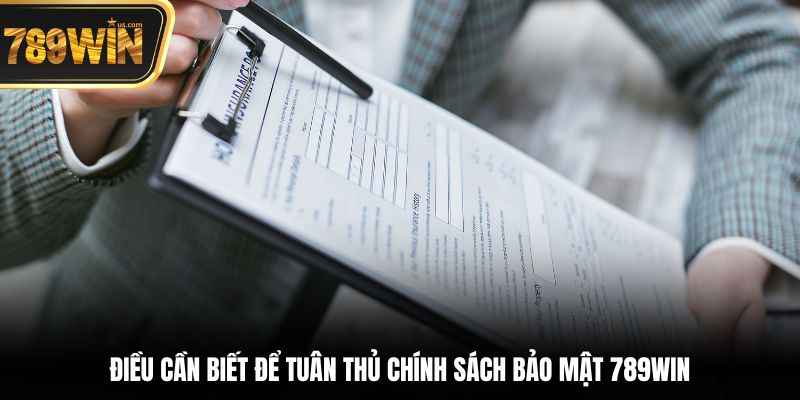 Điều cần biết để tuân thủ chính sách bảo mật 789win