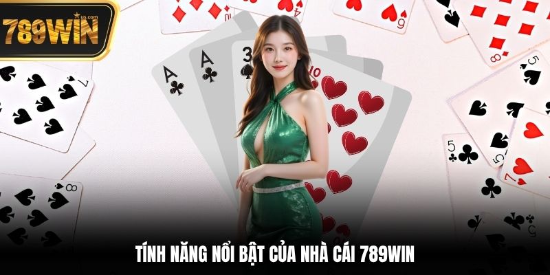 Tính năng nổi bật của nhà cái 789win