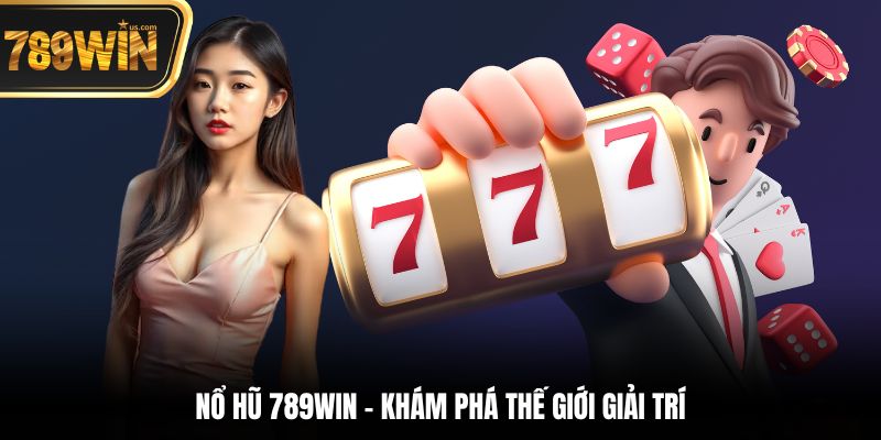 Nổ Hũ 789win - Hành Trình Chinh Phục Giải Thưởng Khủng 6 Nổ Hũ 789win - Khám phá thế giới giải trí
